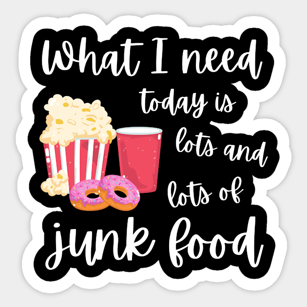 What I Need Today is Lots and Lots of Junk Food Sticker by Crafty Mornings